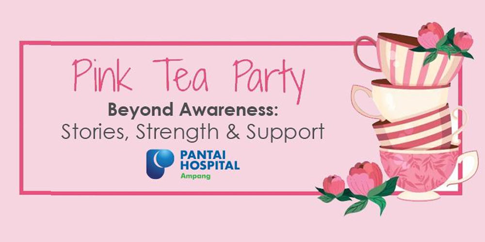 Pink Tea Party & Talk: Beyond Awareness — Stories, Strength & Support at Pantai Hospital Ampang