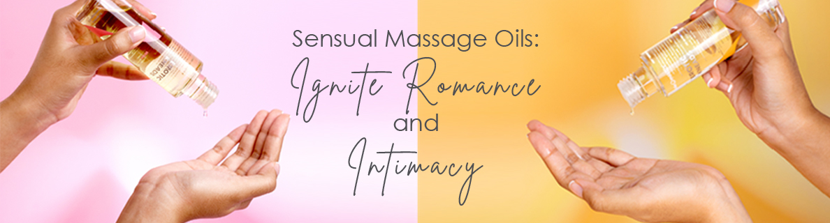 Sensual Massage Oils: Ignite Romance and Intimacy