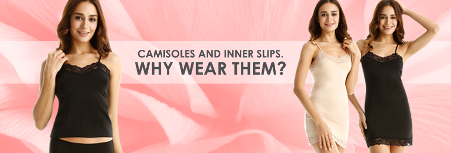 Camisoles and Inner Slips. Why Wear Them?